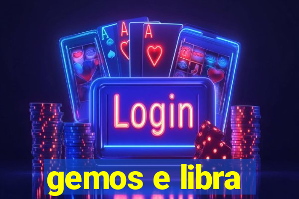 gemos e libra