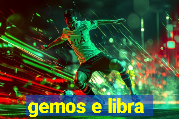 gemos e libra