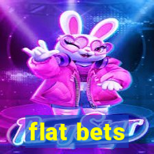 flat bets