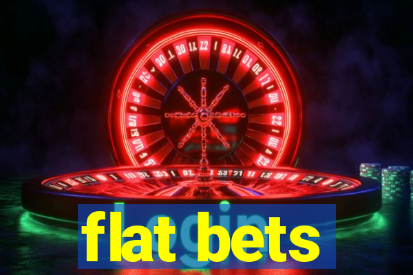 flat bets