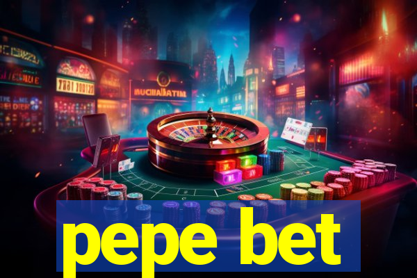 pepe bet