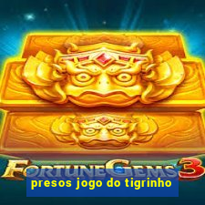 presos jogo do tigrinho