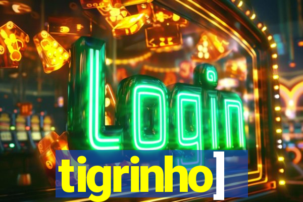 tigrinho]