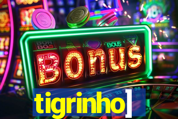 tigrinho]