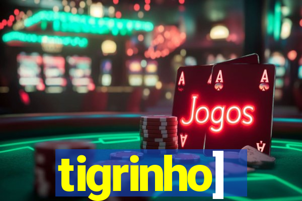 tigrinho]