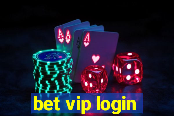 bet vip login