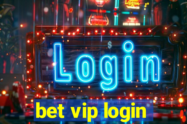 bet vip login