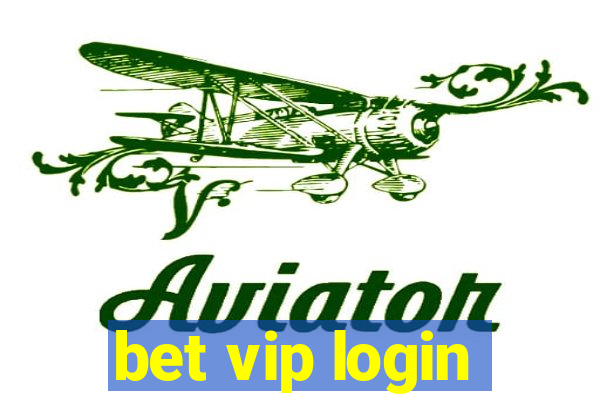 bet vip login