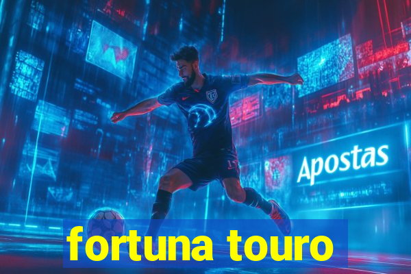 fortuna touro