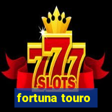 fortuna touro