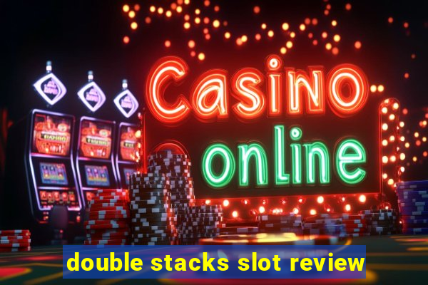 double stacks slot review