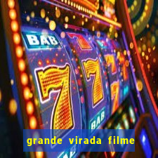 grande virada filme a resumo