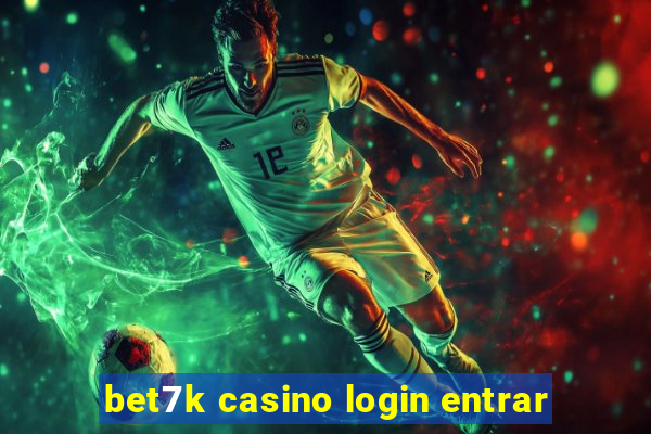 bet7k casino login entrar