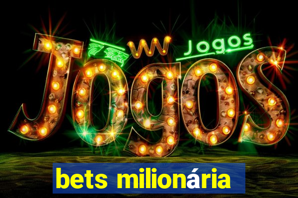 bets milionária