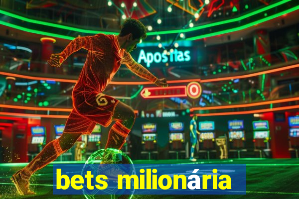 bets milionária