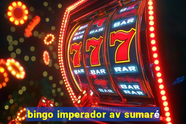 bingo imperador av sumaré