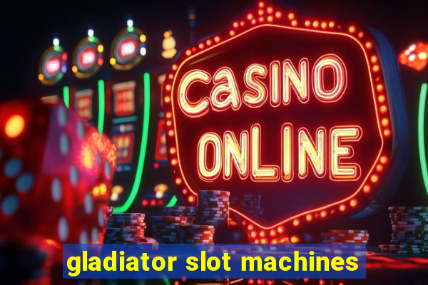 gladiator slot machines