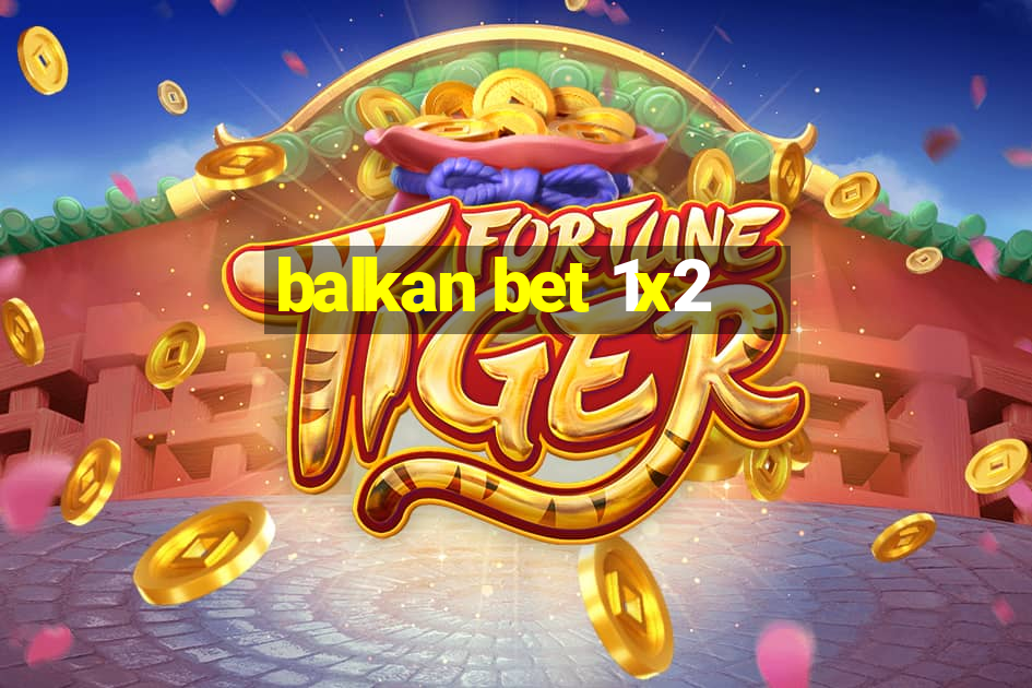 balkan bet 1x2