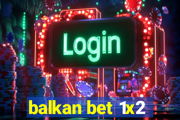 balkan bet 1x2