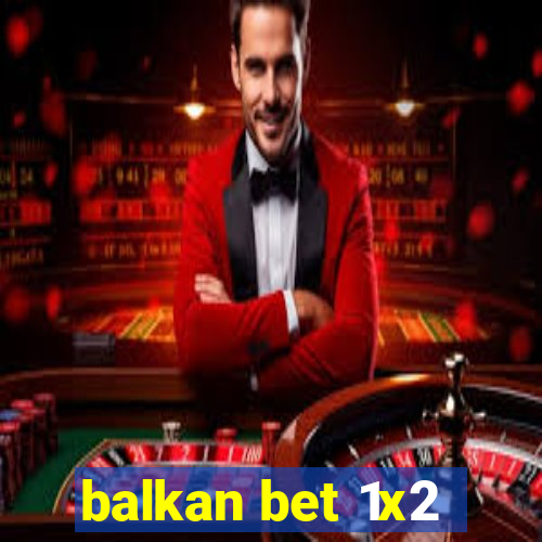 balkan bet 1x2