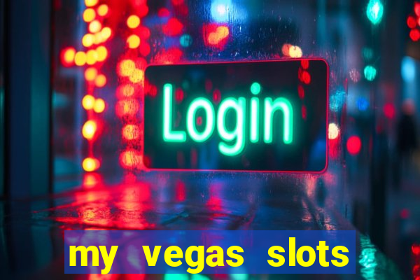 my vegas slots free chips