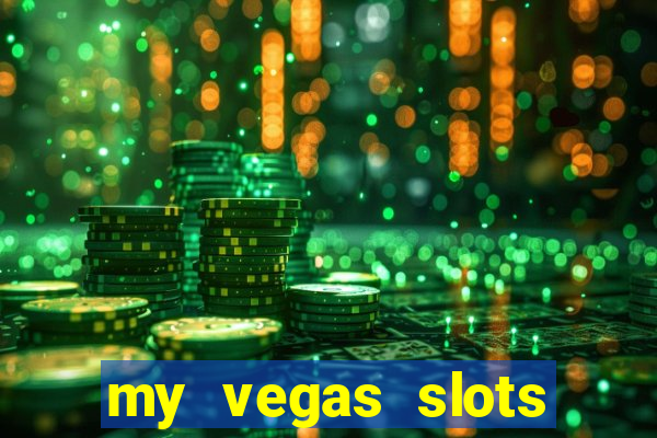 my vegas slots free chips