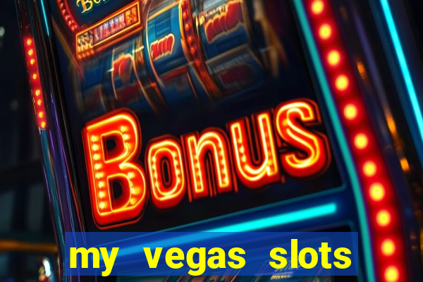 my vegas slots free chips