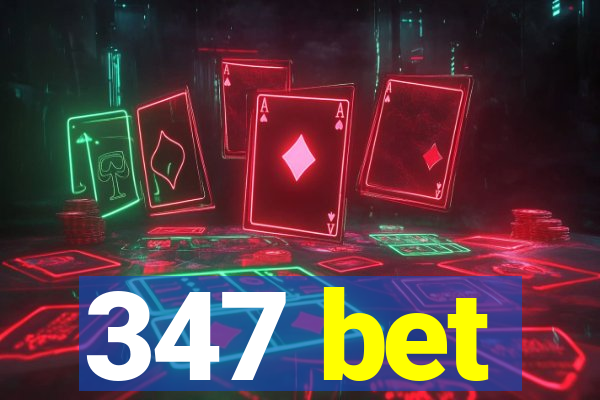 347 bet