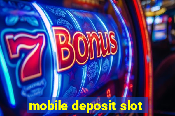 mobile deposit slot