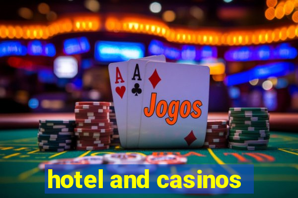 hotel and casinos