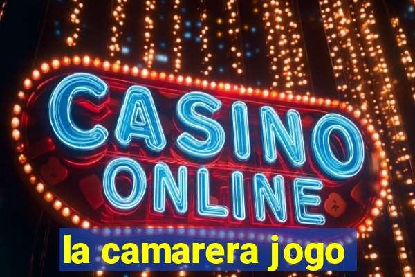 la camarera jogo