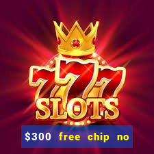 $300 free chip no deposit casino usa