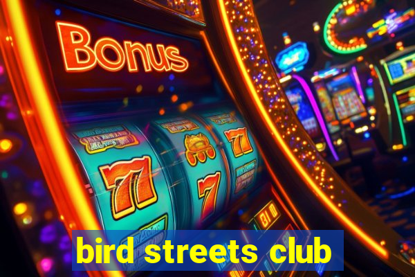 bird streets club