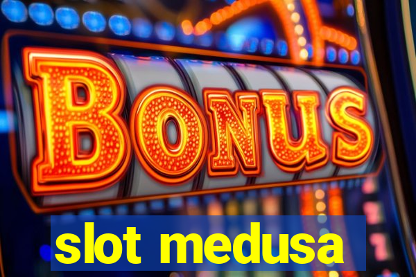 slot medusa