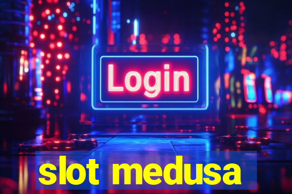 slot medusa