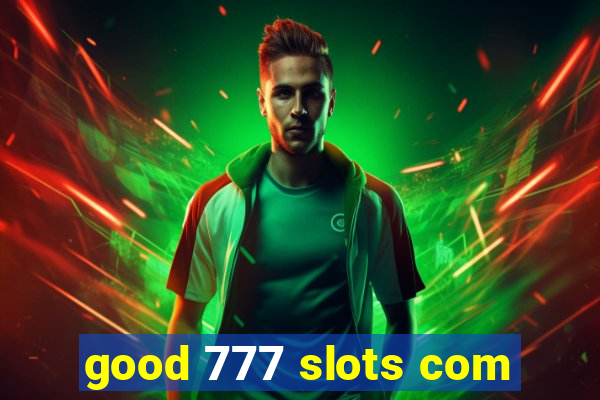 good 777 slots com