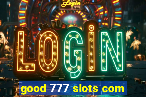 good 777 slots com