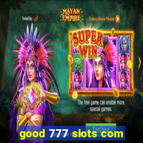 good 777 slots com