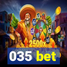 035 bet