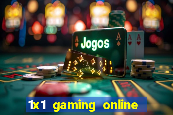 1x1 gaming online casino sites