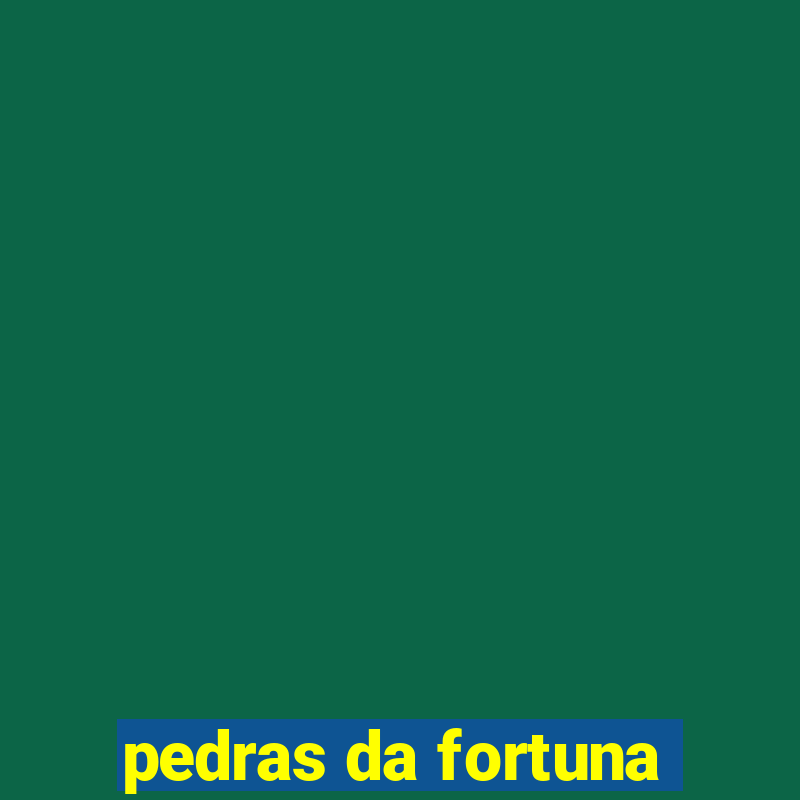 pedras da fortuna