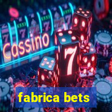 fabrica bets