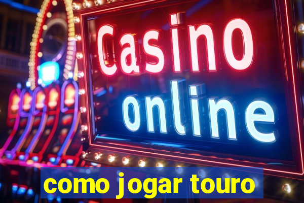 como jogar touro