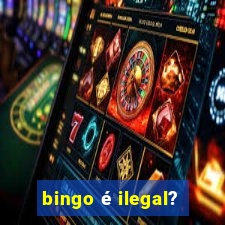 bingo é ilegal?