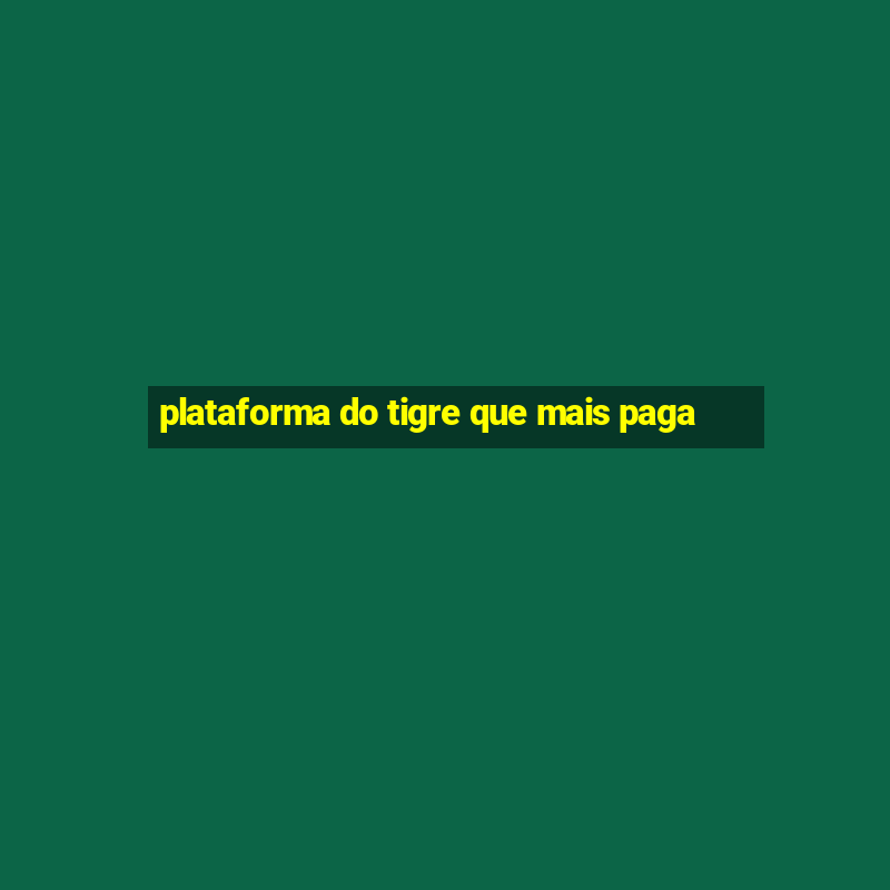 plataforma do tigre que mais paga