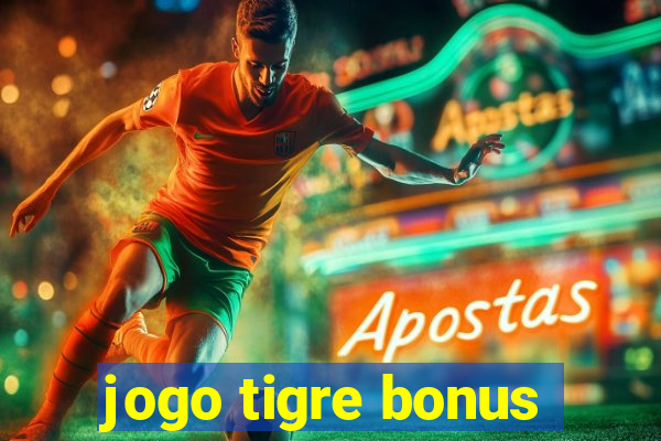 jogo tigre bonus