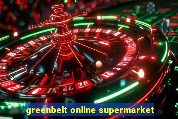 greenbelt online supermarket