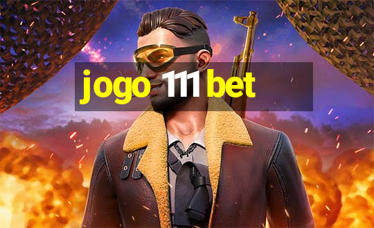 jogo 111 bet