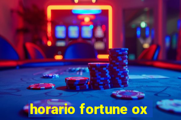 horario fortune ox