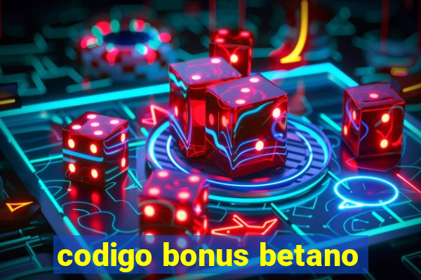 codigo bonus betano